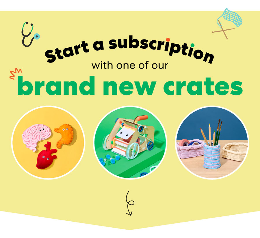Start a subscription with one of our brand new crates