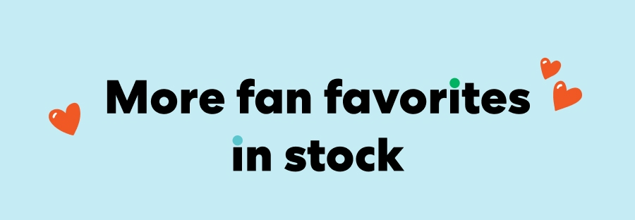 More fan favorites in stock