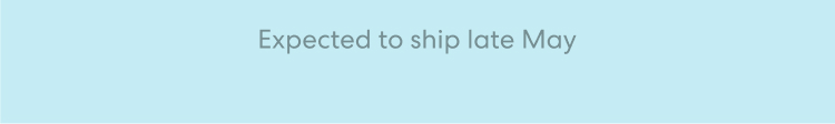 Expected to ship late May