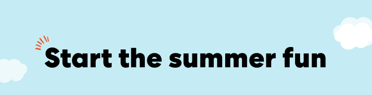 Start the summer fun