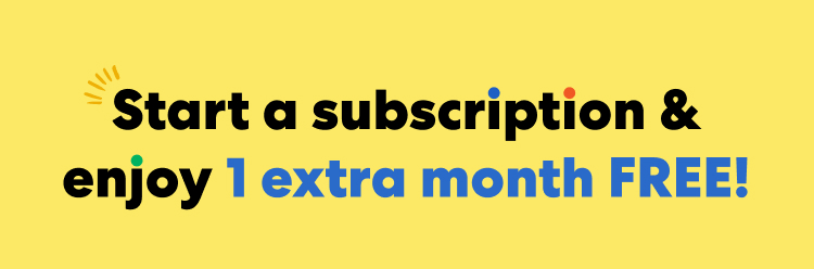Start a subscription & enjoy 1 extra month FREE