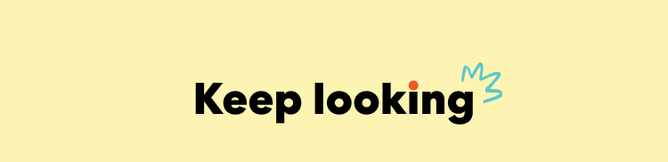 Keep looking!