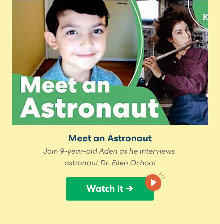 Meet an Astronaut: Join 9-year-old Aden as he interviews astronaut Dr. Ellen Ochoa! Watch it ->