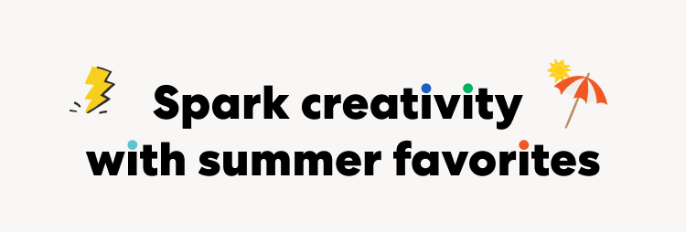 Spark creativity with summer favorites