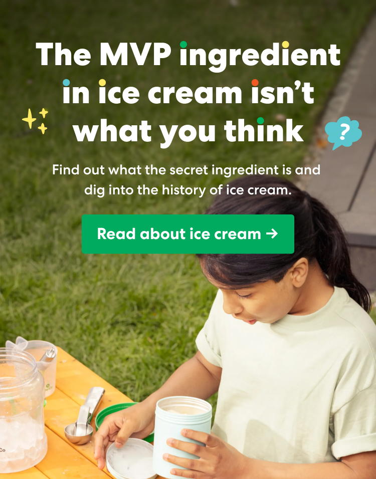 The MVP ingredient in ice cream isn't what you think. Find out what the secret ingredient is and dig into the history of ice cream. Read about it ->
