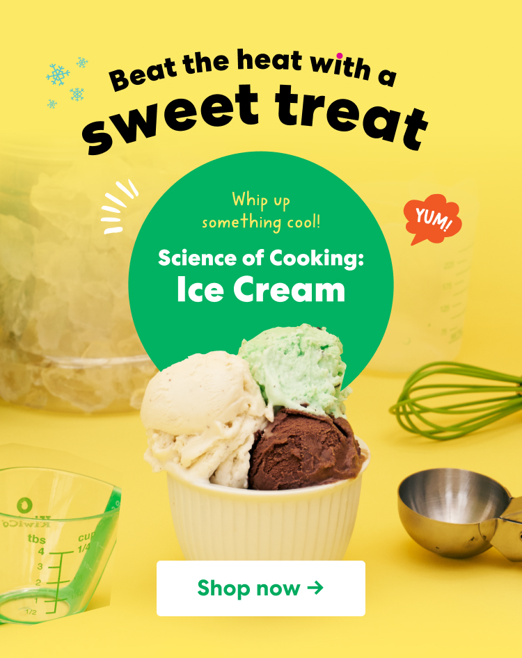 Beat the heat with a sweet treat. Whip up something cool: Science of cooking Ice Cream! Shop now ->