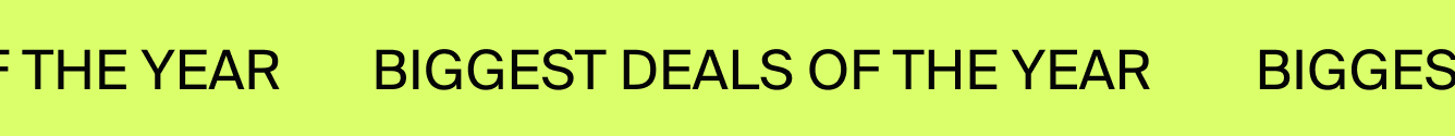 BIGGEST DEALS OF THE YEAR
