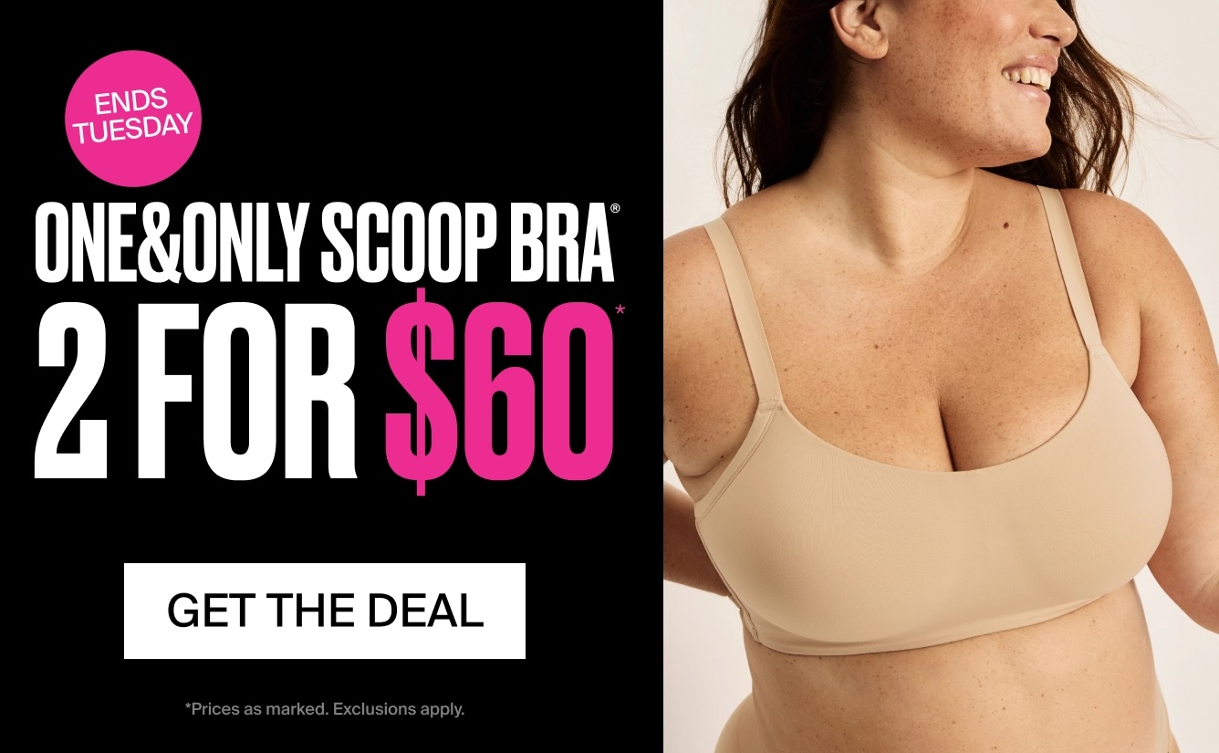 ENDS TUESDAY One&Only Scoop Bra 2 for $60. Get the Deal