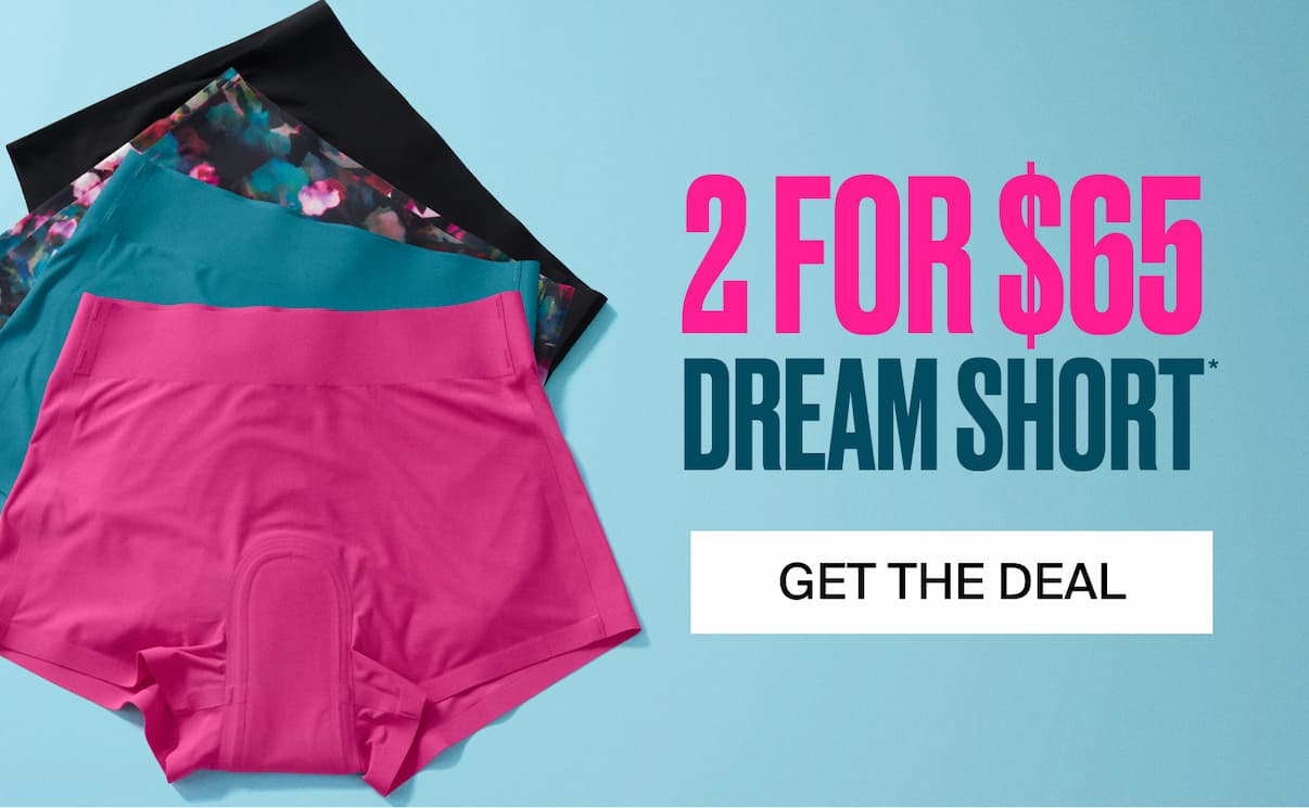 2 for $65 Dream Short Get the Deal