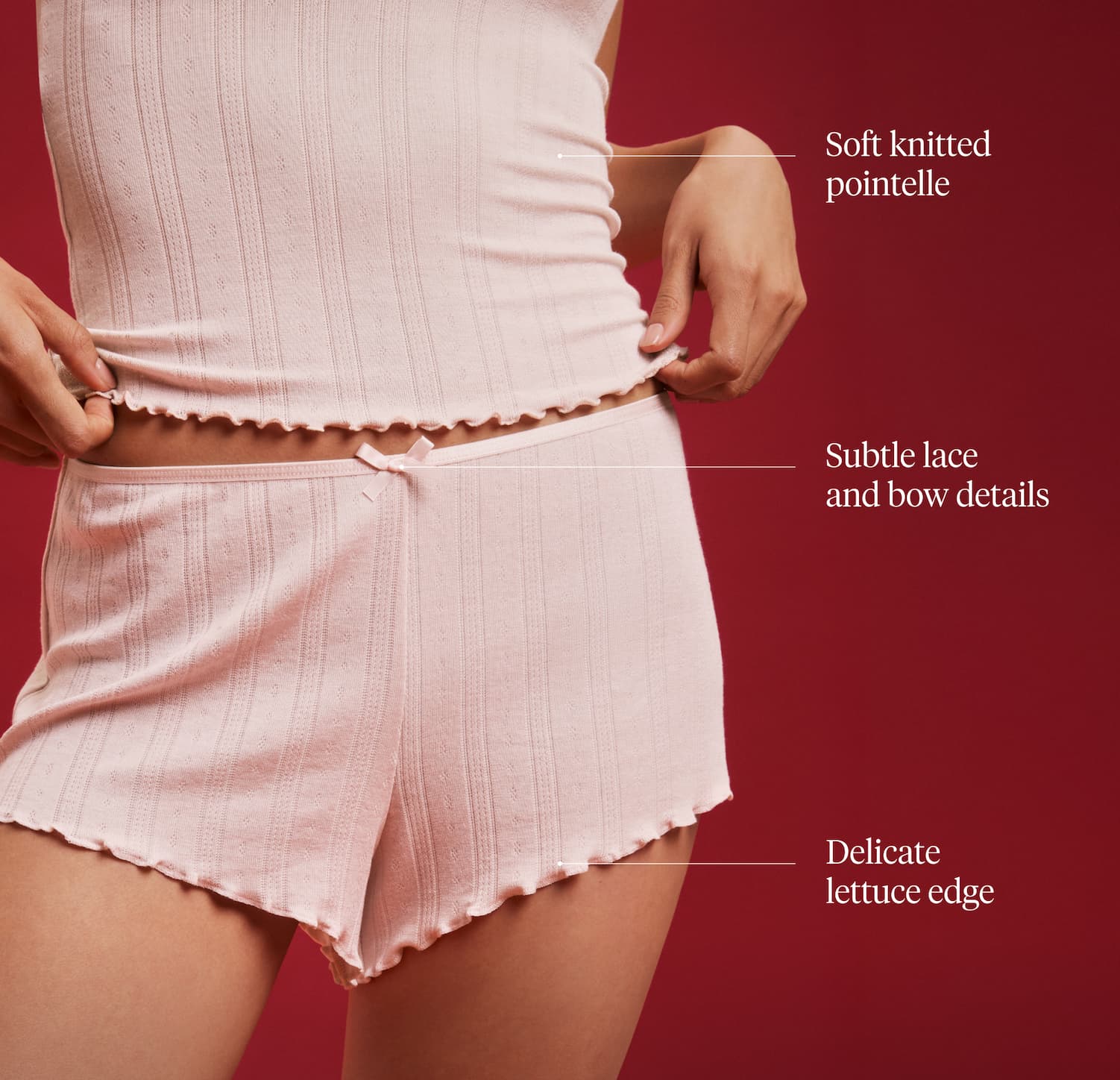 Soft knitted pointelle. Subtle lace and bow details. Delicate lettuce edge.