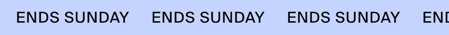 ENDS SUNDAY