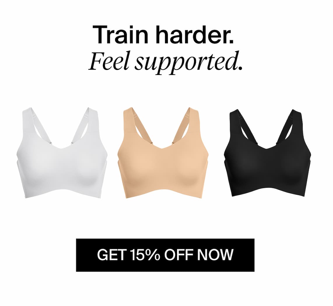 Train Harder, Feel supported. Get 15% off NOW. 