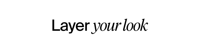 Layer your Look 