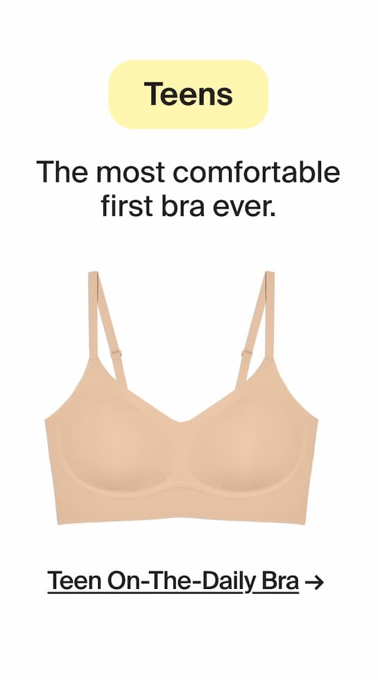 Teens The most comfortable first bra ever. Teen on the daily bra