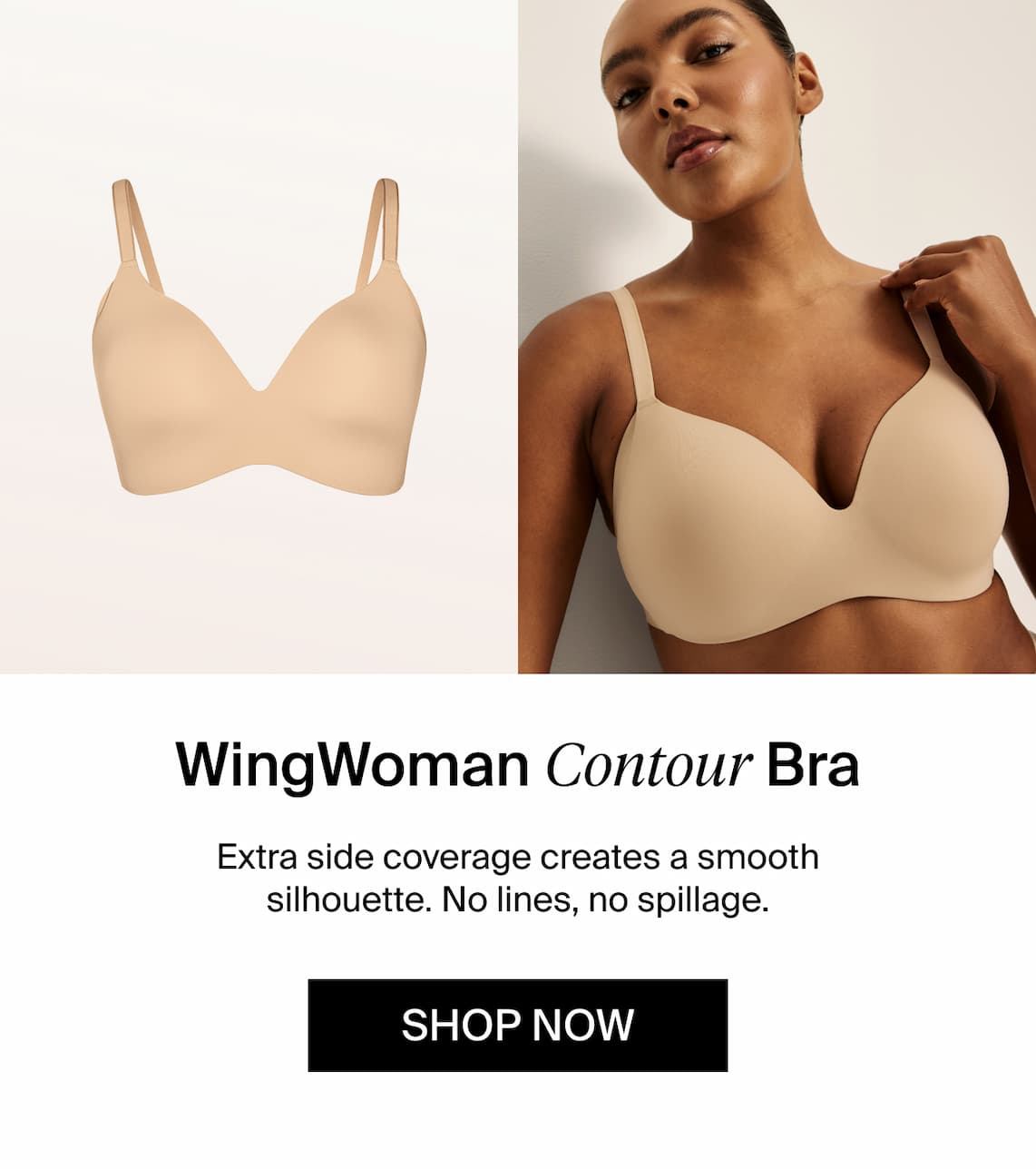 WingWoman Contour Bra. Extra side coverage creates a smooth silhoutte. No lines, no spillage. 