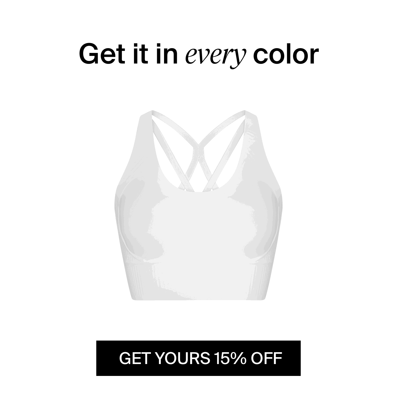 Get it in every color. 