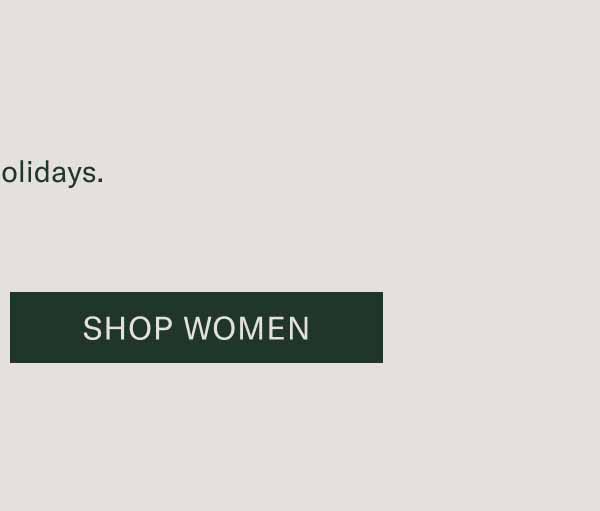 Happy holidays. Shop Women