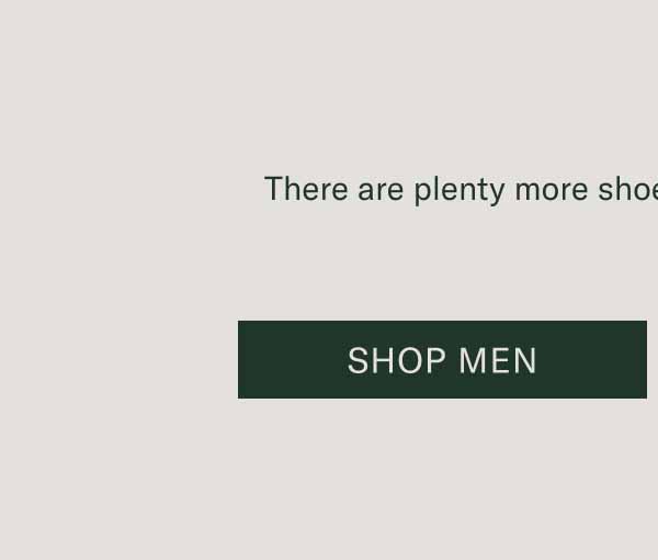 There are plenty more shoe personalities on our site.  Shop Men