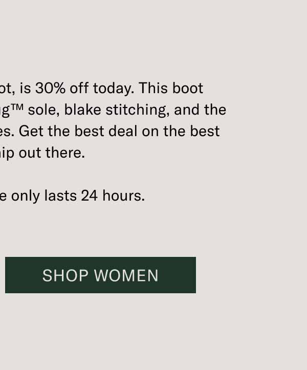 The Fermo, an iconic Koio boot, is 30% off today. This boot features a grippy Koio PerformLug™ sole, blake stitching, and the finest Italian leathers and suedes. Get the best deal on the best craftsmanship out there. Better hurry. This sale only lasts 24 hours. Shop Women