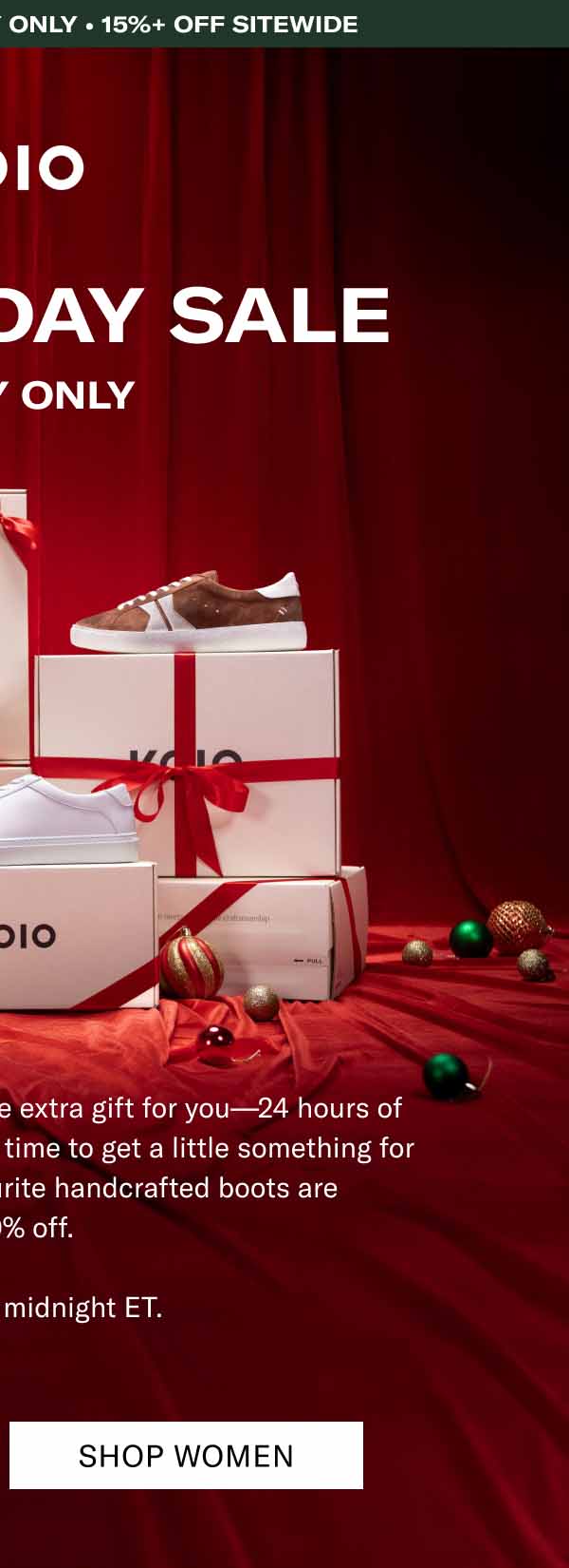 KOIO Boxing day sale • Today Only • 15%+ OFF Sitewide Boxing day sale. Today Only Happy Boxing Day! We have one extra gift for you—24 hours of sitewide discounts. It’s the ideal time to get a little something for yourself. Some of our favourite handcrafted boots are  30–40% off.  Sale ends at midnight ET. Shop Women