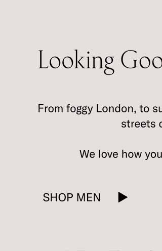 Looking Good Out There From foggy London, to sunny Florida, to our home streets of Soho.  We love how you style our shoes. Shop Men