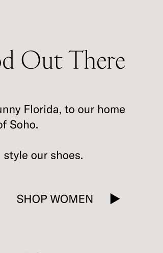 Looking Good Out There From foggy London, to sunny Florida, to our home streets of Soho.  We love how you style our shoes. Shop Women
