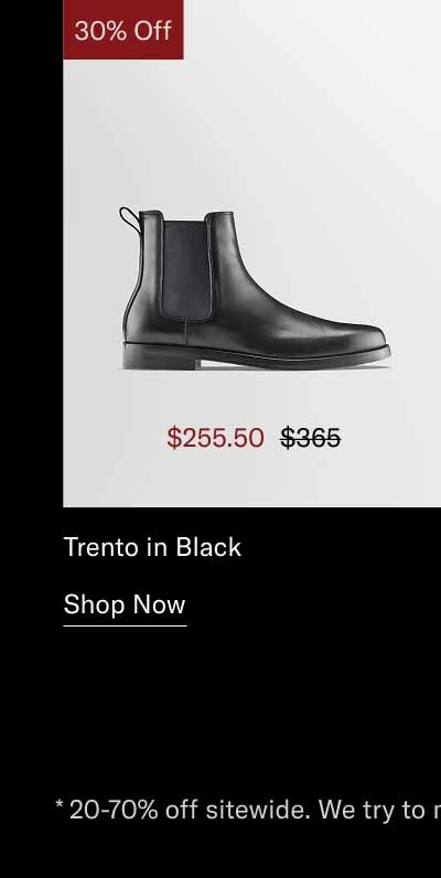 DATE NIGHT READY Trento in Black. Shop Now *20-70% off sitewide. We try to make as much product as possible available, but some exclusions apply.
