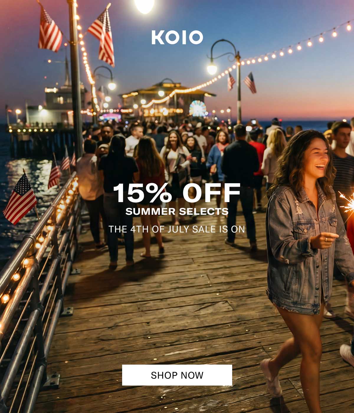 KOIO  15% OFF SUMMER SELECTS THE 4TH OF JULY SALE IS ON  [SHOP NOW]