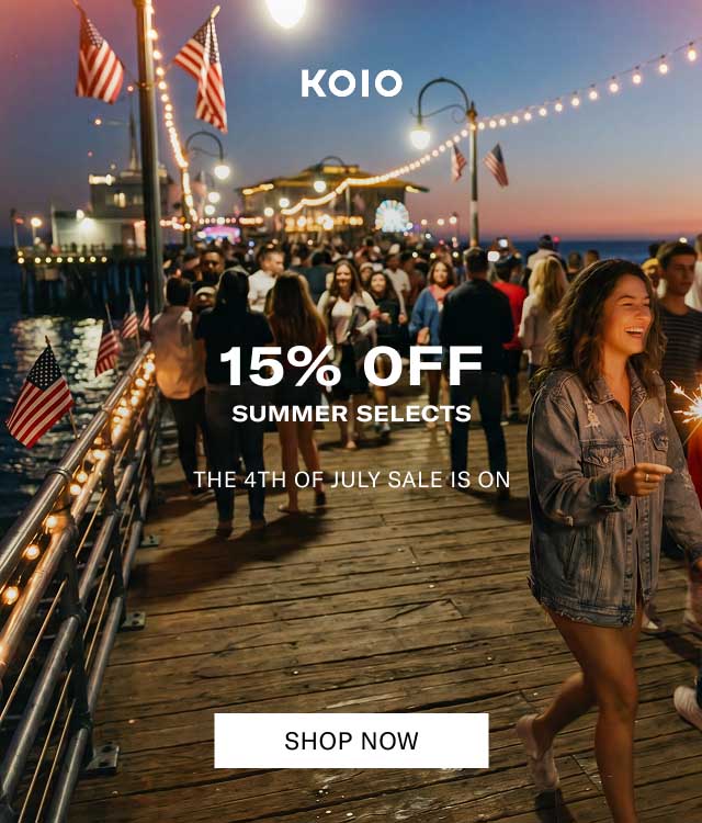 KOIO 15% OFF SUMMER SELECTS THE 4TH OF JULY SALE IS ON [SHOP NOW]