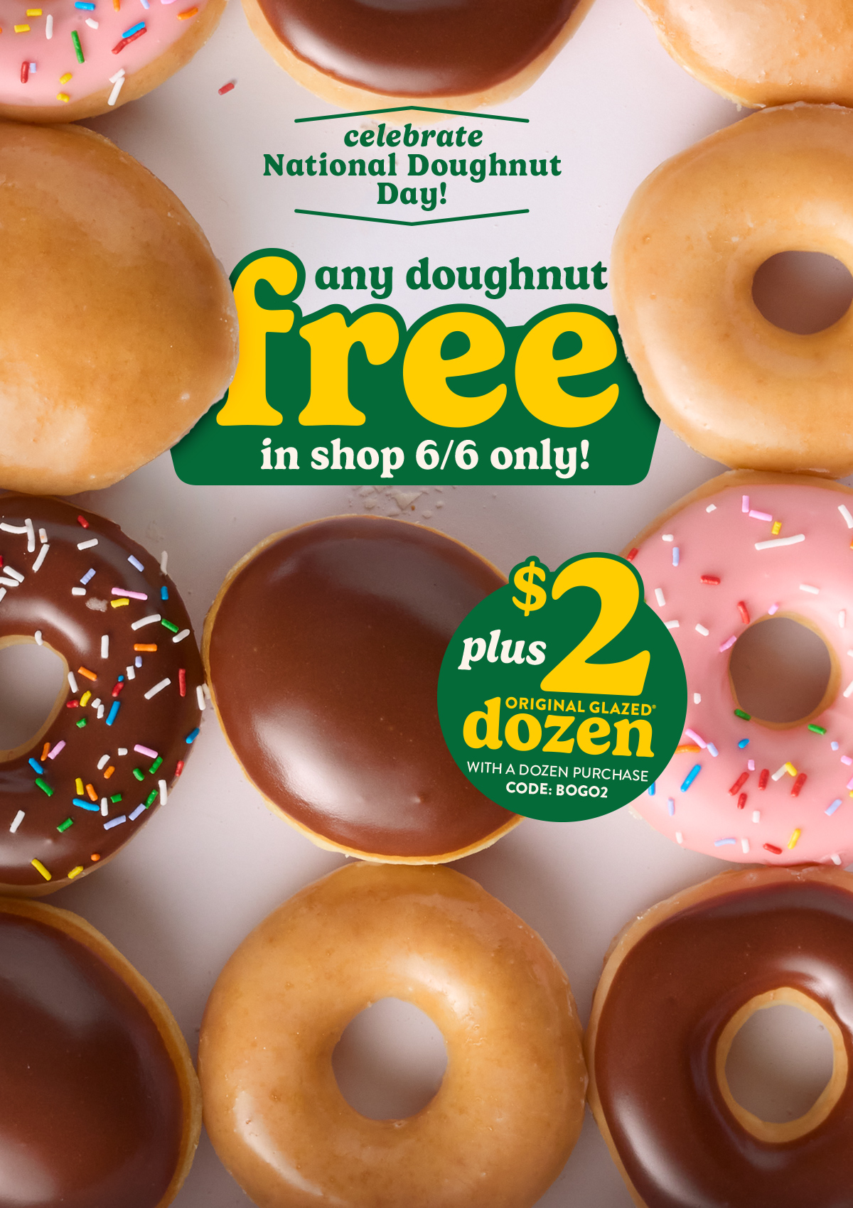 Enjoy a $2 Original Glazed® Dozen when you buy a dozen. Today only!