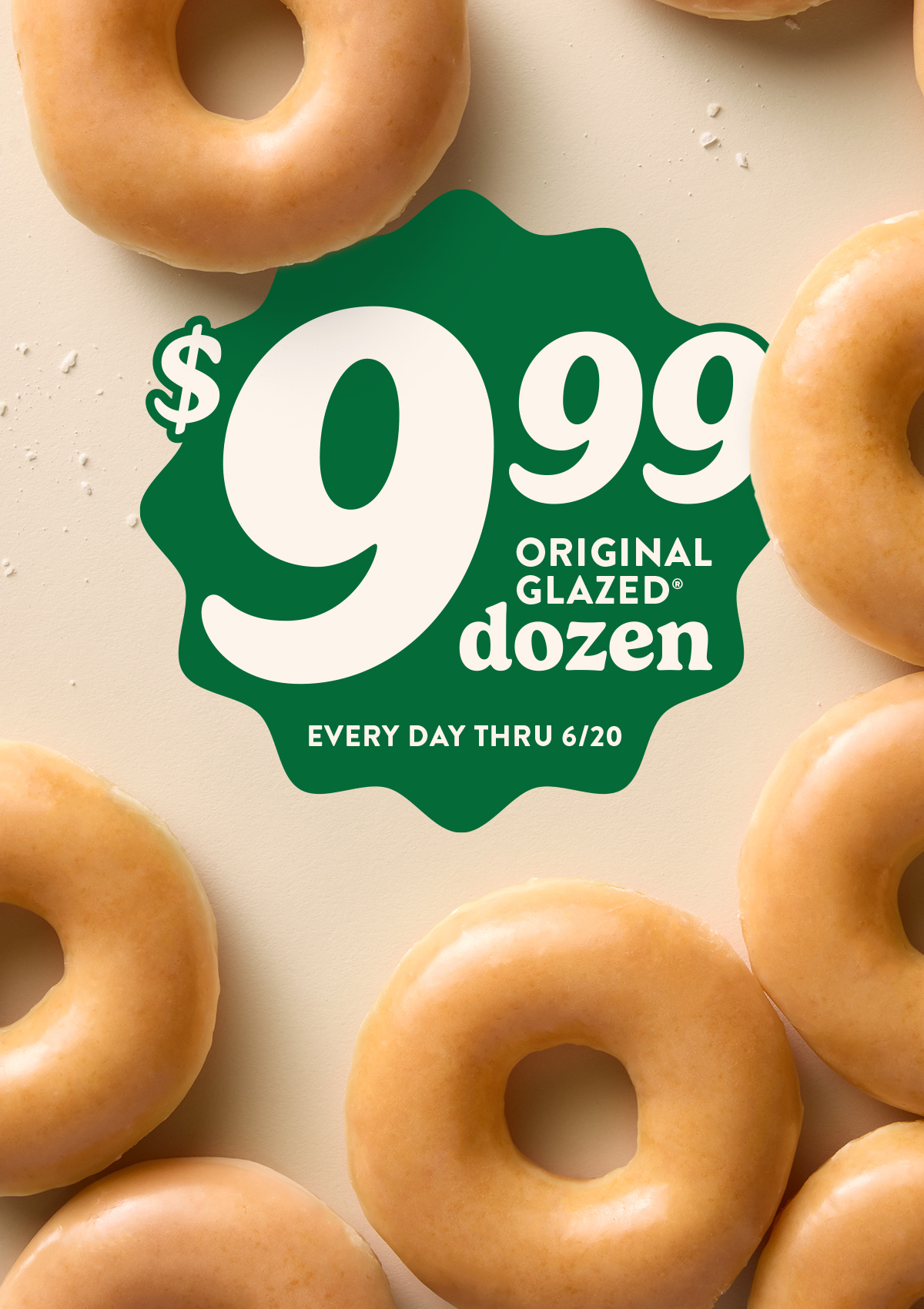 Enjoy an Original Glazed® Dozen for only $9.99! Now through 6/20.