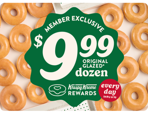 Enjoy an Original Glazed® Dozen for only $9.99! Now through 6/20.
