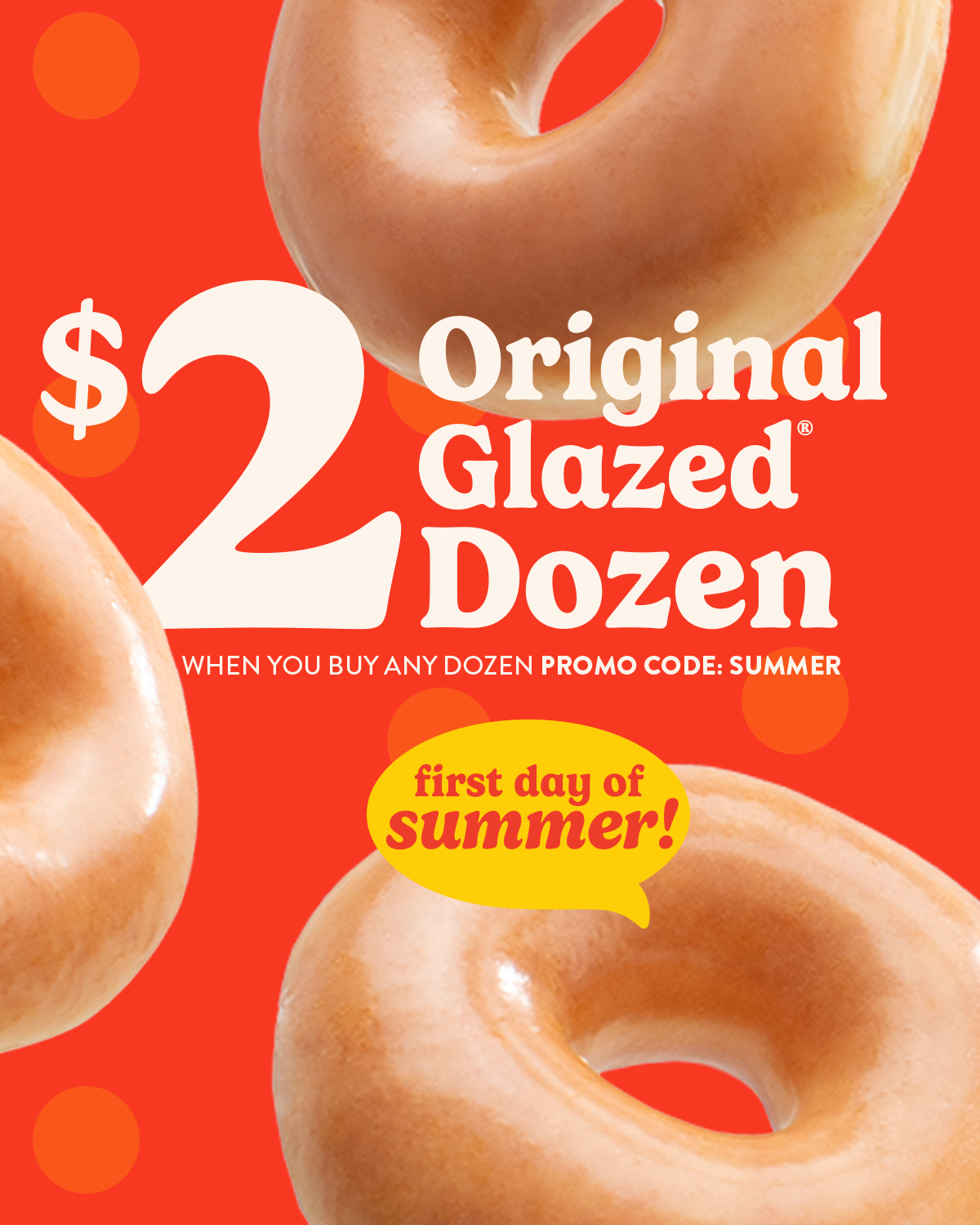 Enjoy a $2 Original Glazed® Dozen when you buy a dozen. Today only!