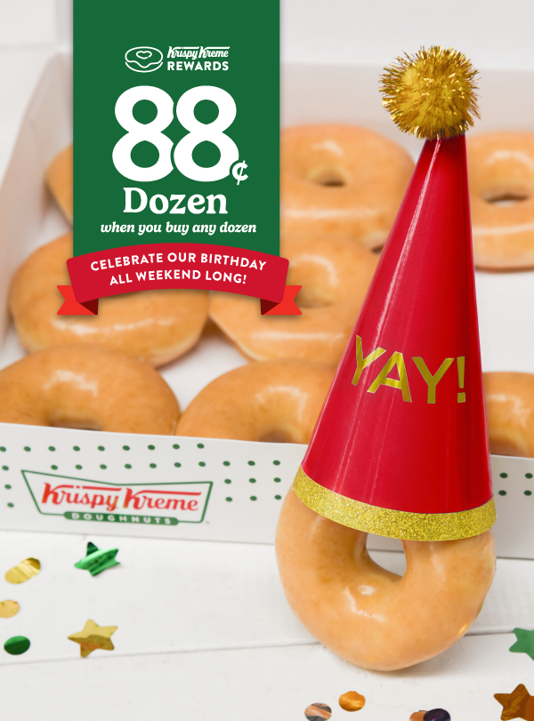 Keep the party going this weekend! Celebrate our birthday with an Original Glazed® Dozen for only $0.88 when you buy any dozen this weekend!
