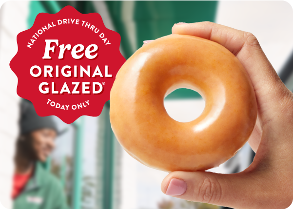 Enjoy a FREE Original Glazed® Doughnut on us today!