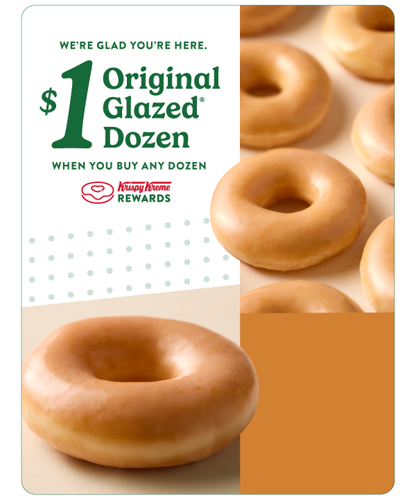 Rewards Exclusive! Enjoy an Original Glazed® dozen for only $1 when you purchase any dozen.