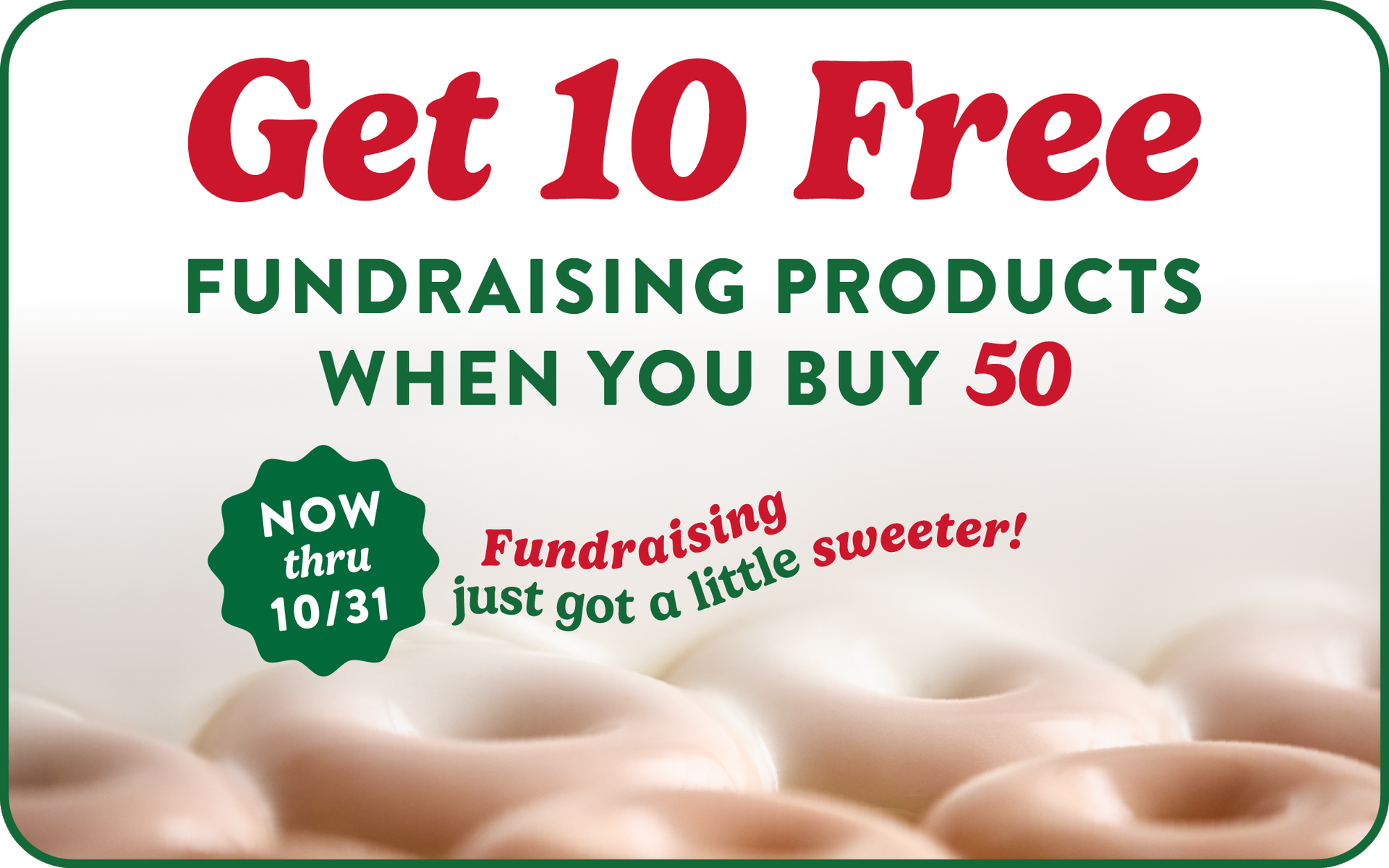 Get 10 free fundraising products when you buy 50. easy! Profitable! Fast. Now thru 10/31. Place order now