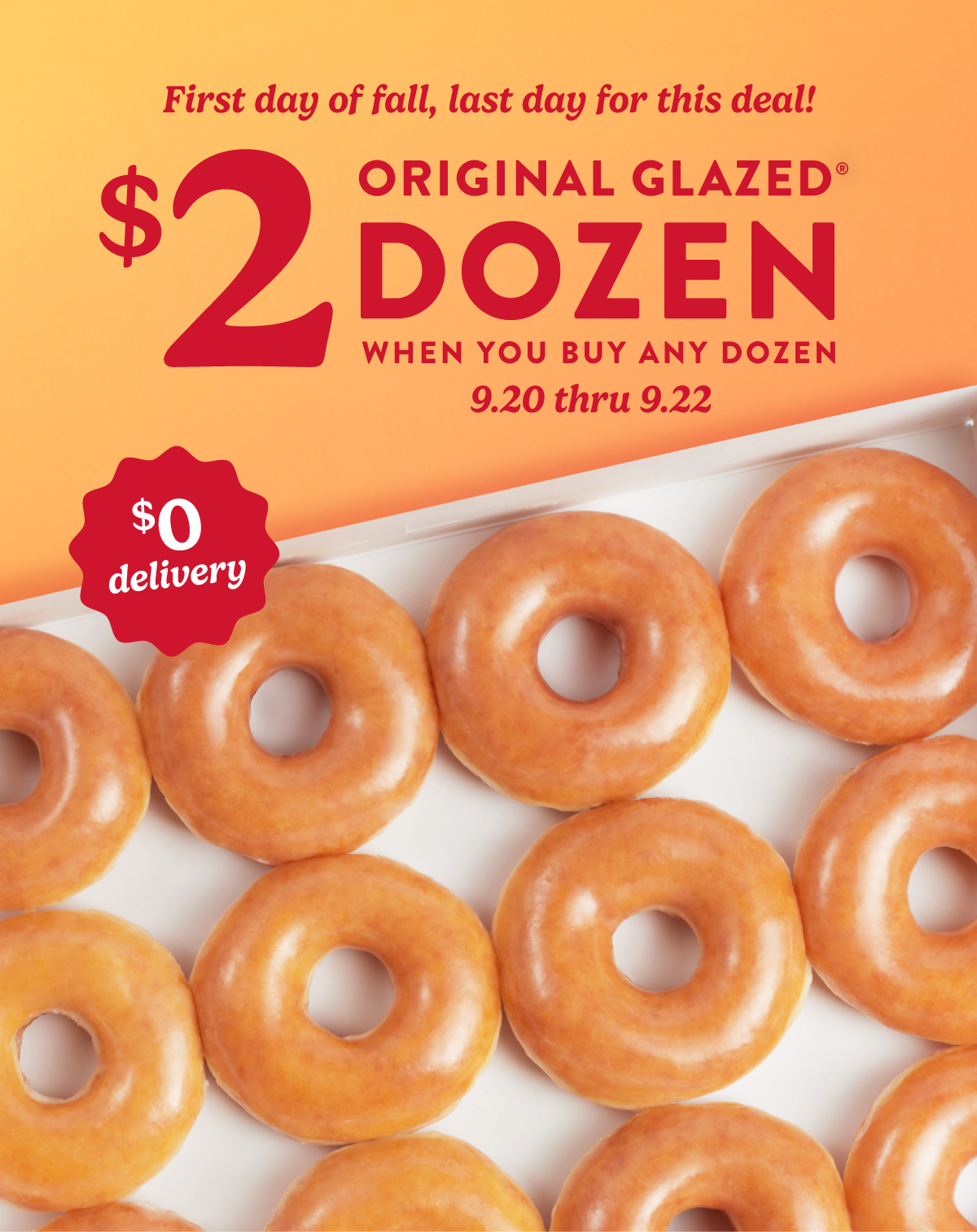 Enjoy a $2 Original Glazed® Dozen when you buy a dozen. Ends today!