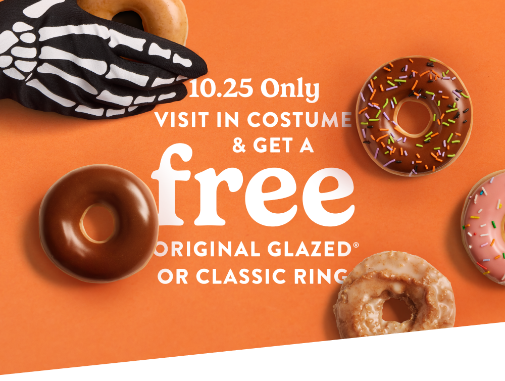 Enjoy a FREE Original Glazed® or Classic Ring Doughnut when you were a Halloween costume today!