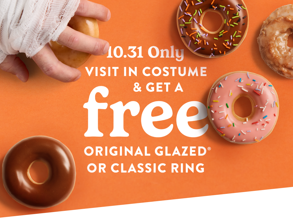 Enjoy a FREE Original Glazed® or Classic Ring Doughnut when you were a Halloween costume today!