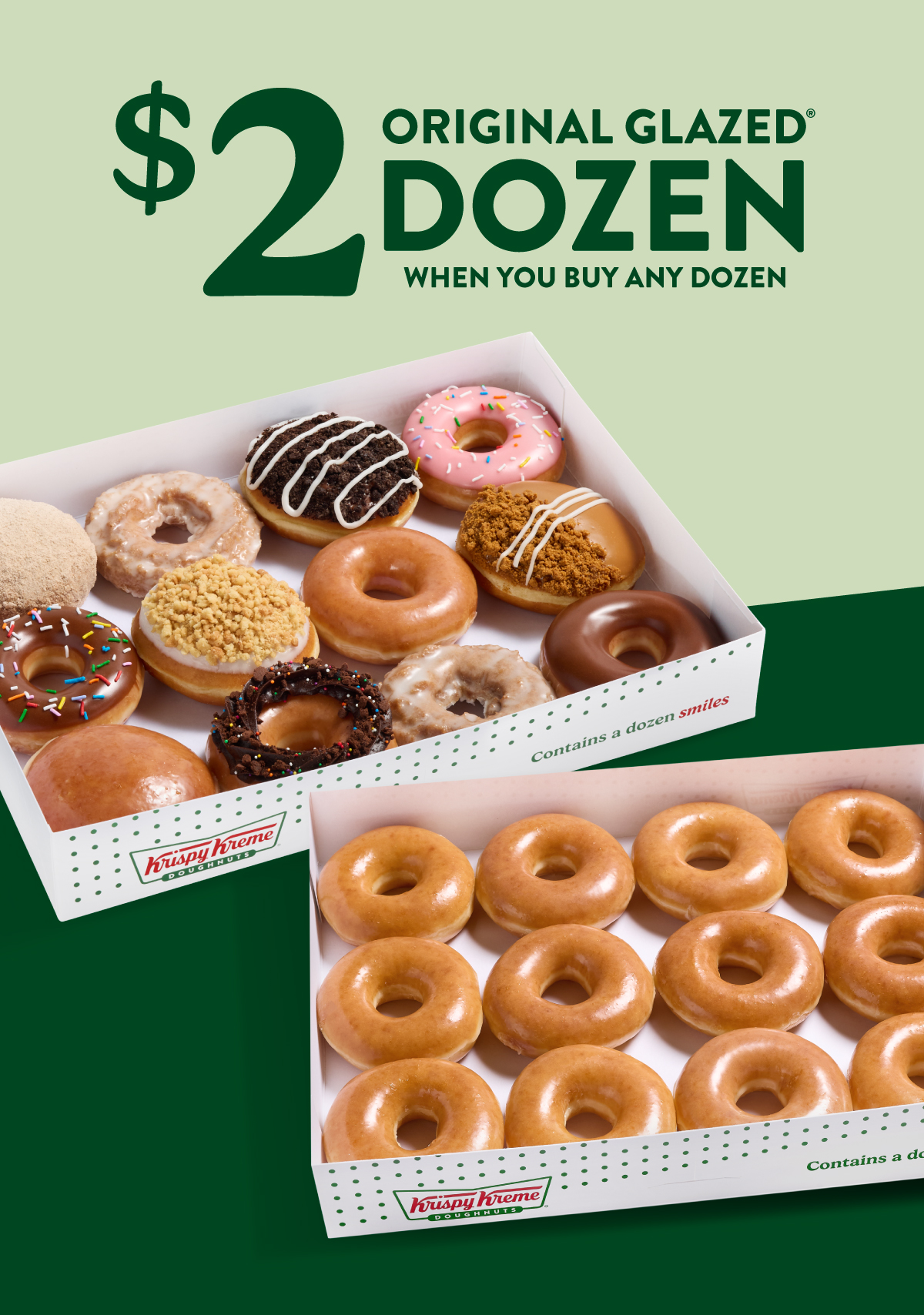 Enjoy a $2 Original Glazed® Dozen when you buy any dozen. Ends tomorrow!
