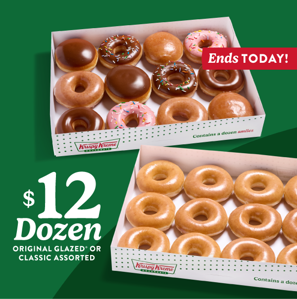 Enjoy a Classic Assorted Dozen or Original Glazed® Dozen for only $12 today only!