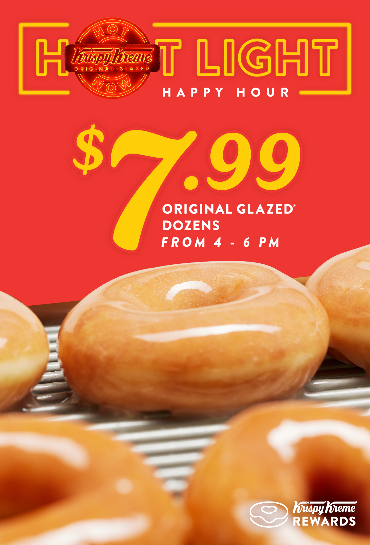 Grab a $7.99 Original Glazed® dozen during Hot Light Happy Hour, 4 to 6 PM today.
