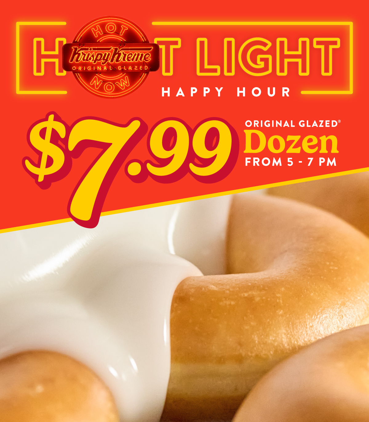Rewards members get an Original Glazed® dozen for $7.99 from 5–7p during Hot Light Happy Hour