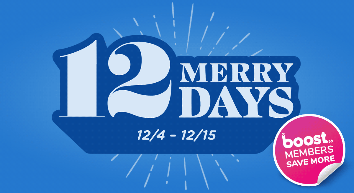 12 Merry Days 12/4-12/15. Boost Members Save More