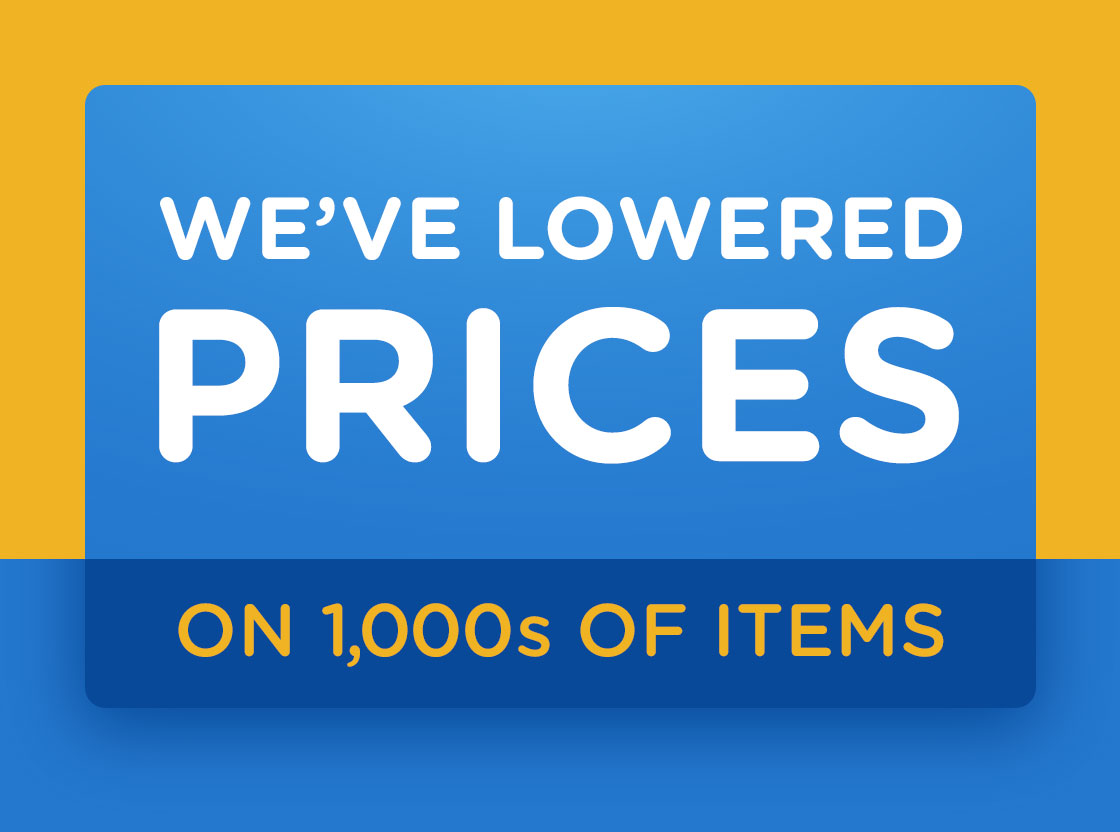 We've Lowered Prices on Over 1000s of Items
