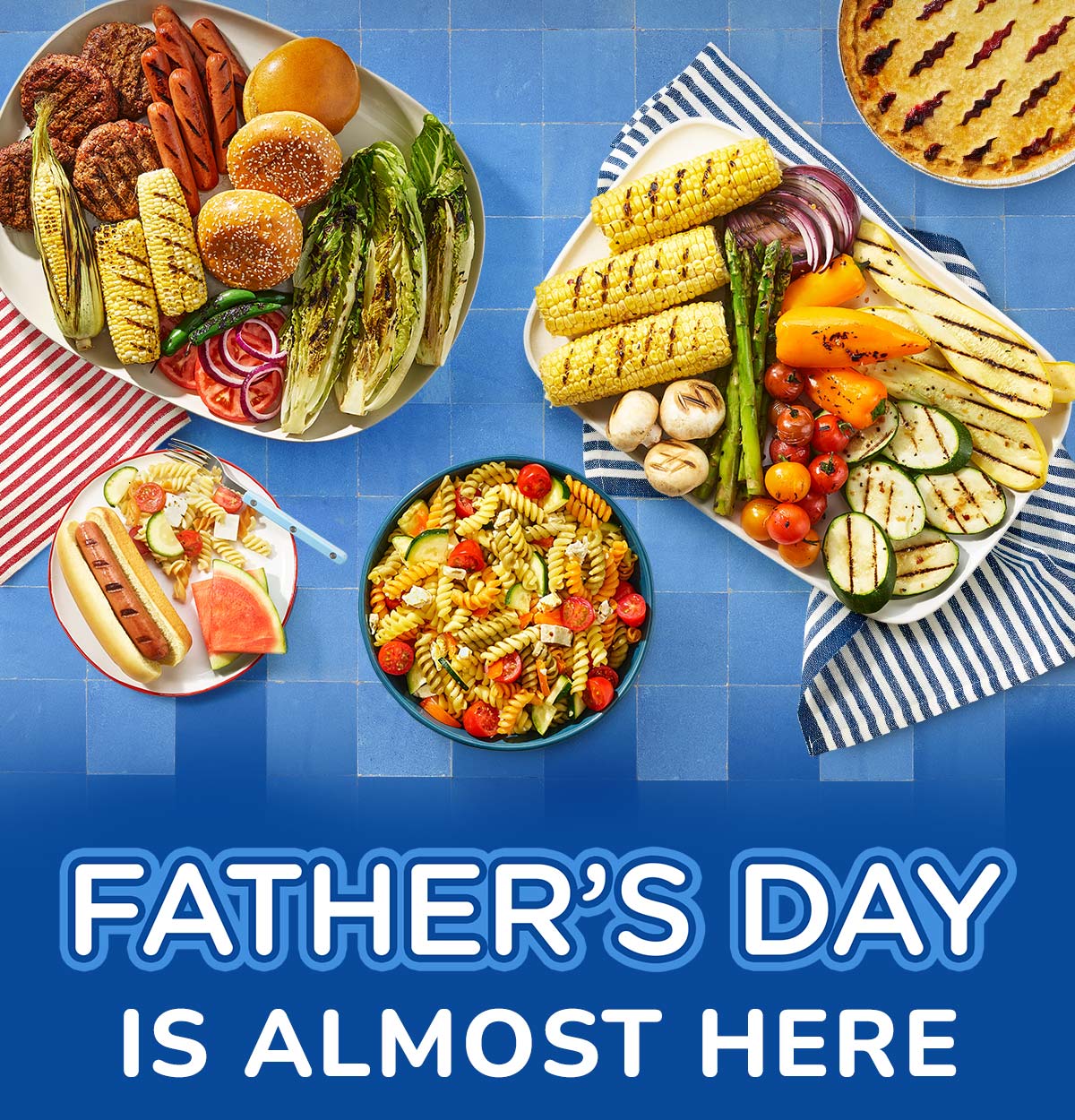 Father's Day Is Almost Here. Grilled hamburgers, hot dogs, veggies. Pasta salad, pie.