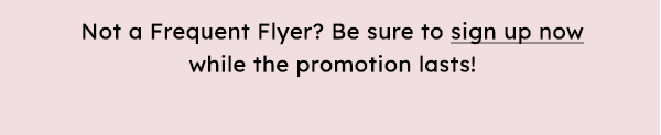 Sign up for Frequent Flyer