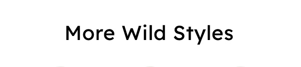More Wild Styles