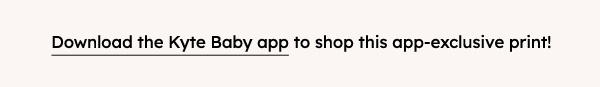 Download the Kyte Baby app!